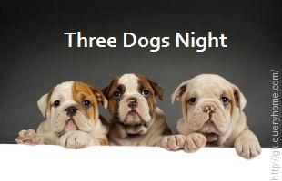 Three Dogs Night